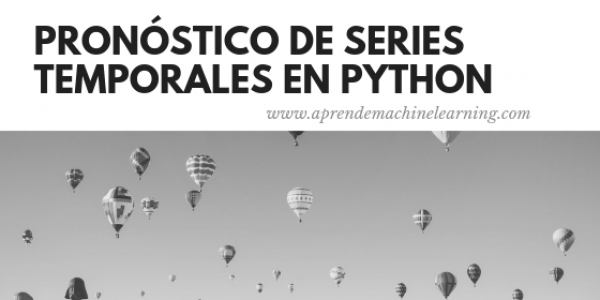 Pronóstico de Series Temporales con Redes Neuronales en Python